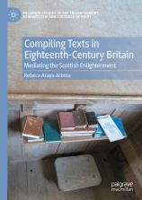 Compiling Texts in Eighteenth-Century Britain. Mediating the Scottish Enlightenment