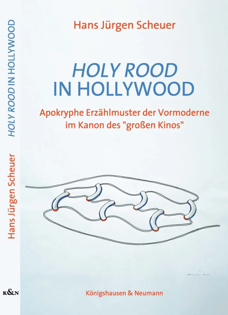 Holy Rood in Hollywood. Apokryphe Erzählmuster der Vormoderne im Kanon des „großen Kinos“